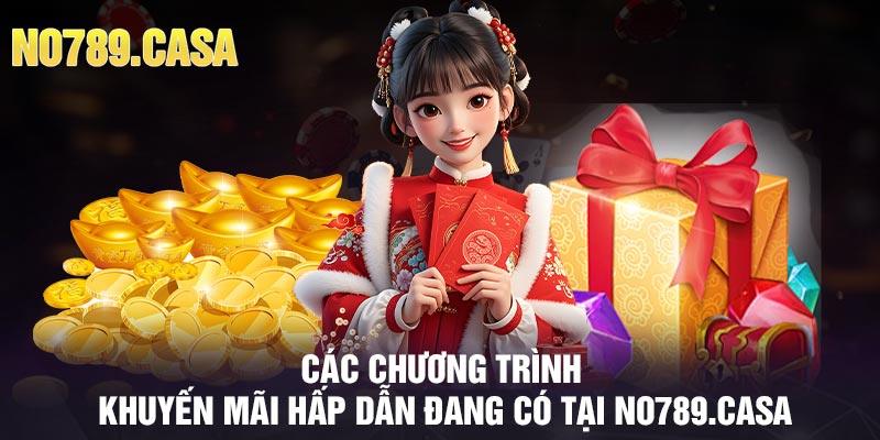 Các chương trình khuyến mãi hấp dẫn đang có tại no789.casa