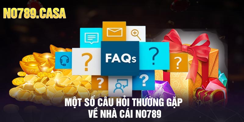 Một số câu hỏi thường gặp về nhà cái no789